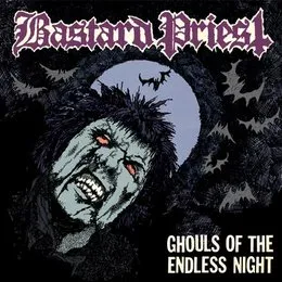 Ghouls of the Endless Night von Bastard Priest – Album Cover