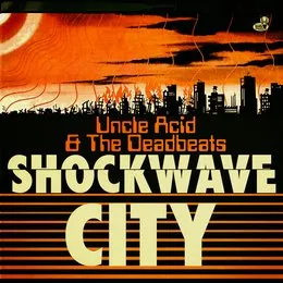 Shockwave City von Uncle Acid & The Deadbeats – Cover