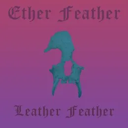 Leather Feather von Ether Feather – Cover