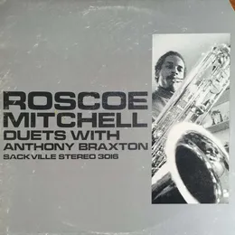 Roscoe Mitchell Duets with Anthony Braxton von Anthony Braxton – Album Cover