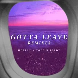 Gotta Leave (Remixes) von Herrin – Album Cover