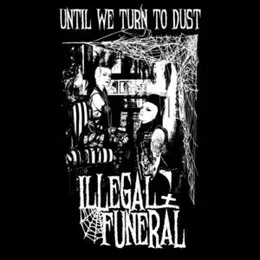 Until We Turn to Dust von Illegal Funeral – Cover