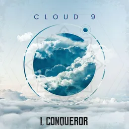 CLOUD 9 von I, Conqueror – Cover