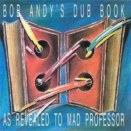 Bob Andy's Dub Book: As Revealed to Mad Professor von Mad Professor – Album Cover