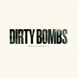 Dirty Bombs von Grayscale – Cover