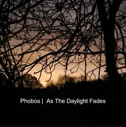 As the Daylight Fades von Phobos – Album Cover