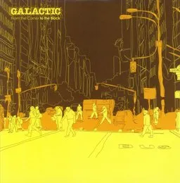 From the Corner to the Block von Galactic – Album Cover