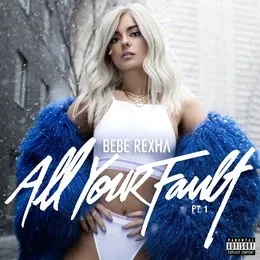 All Your Fault, Pt. 1 von Bebe Rexha – Album Cover