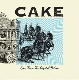 Live from the Crystal Palace von CAKE – Album Cover