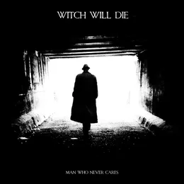 Man Who Never Cares von Witch Will Die – Album Cover