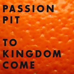 To Kingdom Come von Passion Pit – Album Cover