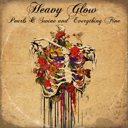 Pearls & Swine and Everything Fine von Heavy Glow – Album Cover