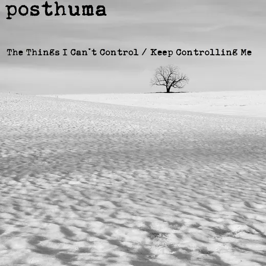 The Things I Can’t Control / Keep Controlling Me