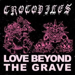 Love Beyond the Grave von Crocodiles – Album Cover