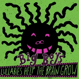 Lullabies Help the Brain Grow von Big Boys – Album Cover