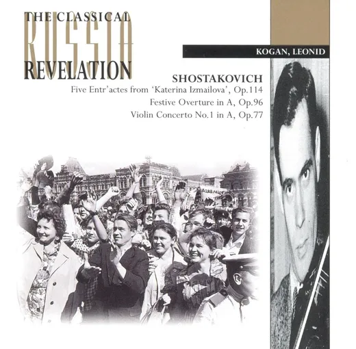 Five Entr'actes from 'Katerina Izmailova', op. 114 / Festive Overture in A, op. 96 / Violin Concerto no. 1 in A, op. 77