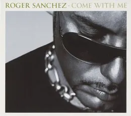 Come With Me von Roger Sanchez – Album Cover