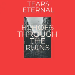 Echoes Through the Ruins von Tears Eternal – Album Cover