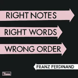 Right Notes, Right Words, Wrong Order von Franz Ferdinand – Album Cover