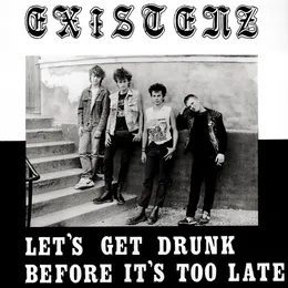 Let's Get Drunk Before It's Too Late von Existenz – Album Cover