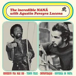 The Incredible NANÁ With Agustín Pereyra Lucena von Naná Vasconcelos – Album Cover