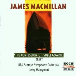 The Confession of Isobel Gowdie / Tryst von Sir James MacMillan – Album Cover