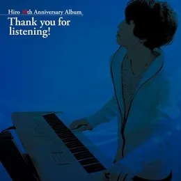 Hiro 30th Anniversary Album: Thank you for listening! von Hiro – Album Cover
