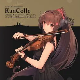 Fleet Girls Collection KanColle Official Classic Style Orchestra with Tokyo Philharmonic Orchestra von 大越香里 – Cover