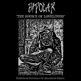 “The Source of Loneliness” – Embittered Existence of Abandoned Ghosts von Bipolar – Cover
