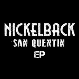 San Quentin EP von Nickelback – Album Cover