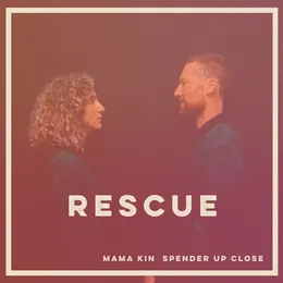 Rescue (Up Close version) von Mama Kin – Cover