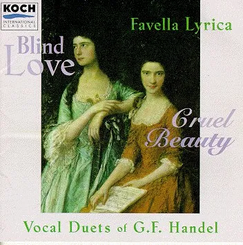 Blind Love, Cruel Beauty: Vocal Duets of G.F. Handel