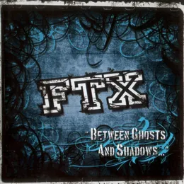 Between Ghosts and Shadows von FTX – Album Cover