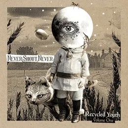 Recycled Youth - Volume One von Never Shout Never – Album Cover