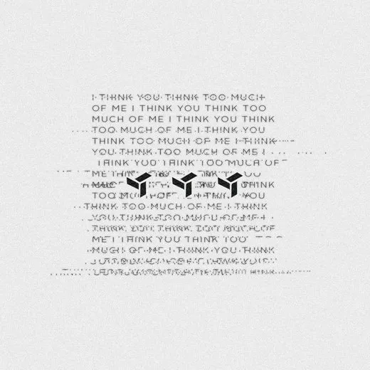 I Think You Think Too Much of Me