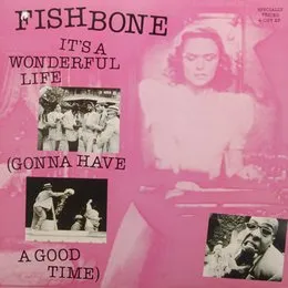 It's a Wonderful Life (Gonna Have a Good Time) von Fishbone – Album Cover