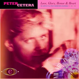 Love, Glory, Honor & Heart: The Complete Full Moon & Warner Bros. Recordings - 1981 - 1992 von Peter Cetera – Cover
