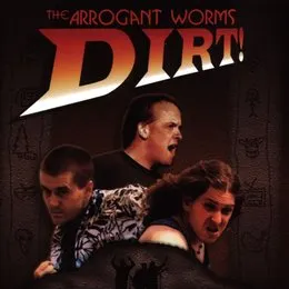 Dirt! von The Arrogant Worms – Album Cover