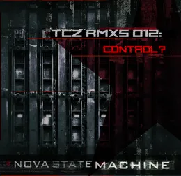 TCZ RMXs 012: CONTROL? von Nova State Machine – Cover