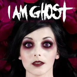 Those We Leave Behind von I Am Ghost – Album Cover