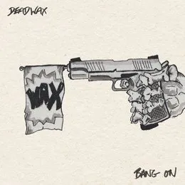 Bang On von DeadWax – Album Cover