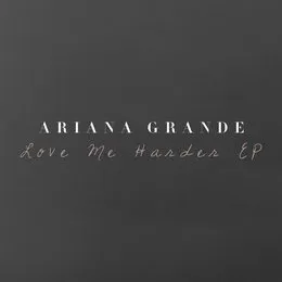 Love Me Harder EP von Ariana Grande – Album Cover