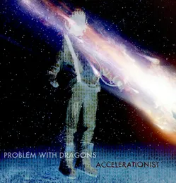 Accelerationist von Problem With Dragons – Album Cover
