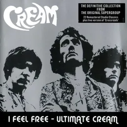 I Feel Free: Ultimate Cream von Cream – Cover