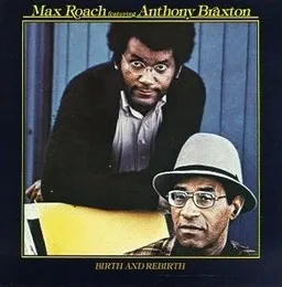 Birth and Rebirth von Anthony Braxton – Album Cover