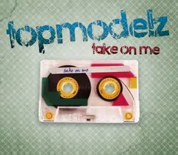 Take On Me von Topmodelz – Album Cover