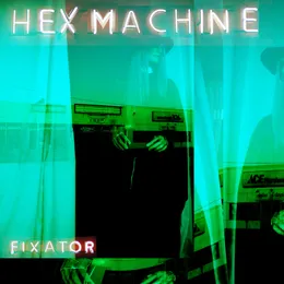 Fixator von Hex Machine – Album Cover