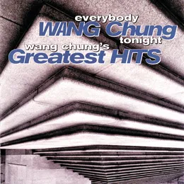 Everybody Wang Chung Tonight: Wang Chung’s Greatest Hits von Wang Chung – Cover