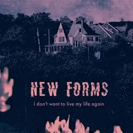 I Don't Want to Live My Life Again von New Forms – Cover