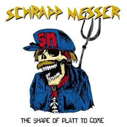 The Shape Of Platt To Come von Schrappmesser – Cover
